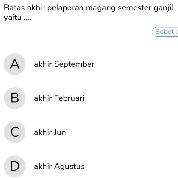 Batas akhir pelaporan ma gang semester ganjil yaitu __ A akhir S eptember B akhir Februari C akhir Juni D akhir Agustus