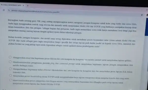 Bayangkan Anda seorang guru TIK yang sodang mempersiapkan materi mengenai jaringan komputer untuk kelas yang tentin dari siswa SMA Anda ingin menggunakan contoh yang