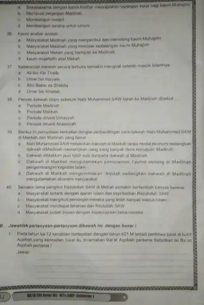 a. Bekerjasama dengan kaum Anshar menciptakan lapangan kerja bagi kaum Muhajirin b. Membuat perjanjian Madinah C. Membangun masjid d. Membangun sarana untuk umum 36.