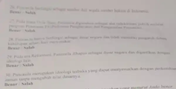 Benar Salah berfungsi sebagai sumber dari segala sumber hukum di Indonesia 27. Pada masa Orde Baru Pancasila digunakan sebagai alat indektrinasi politik melalui program