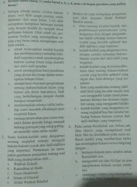 benar! 1. Sebagai sebuah sistem istinbat hukum Islam, usul fikih sangat penting untuk dipahami oleh umat Islam Usul fikih merupakan kumpulan beberapa kaidah yang