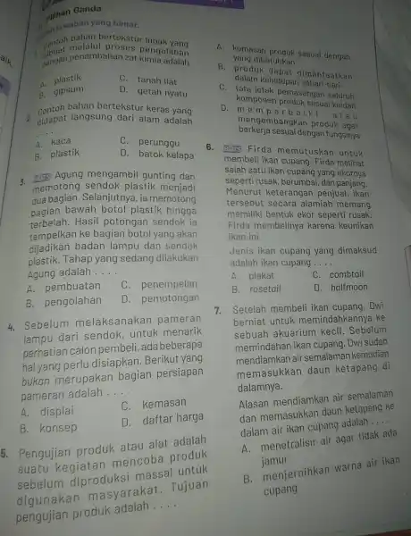 benar. pilihan Ganda contoh melalui proses pengolahan contoh bahan bertekstur lunak yang __ dengan penambahan zat kimia adalah A.plastik B. gipsum C. tanah liat