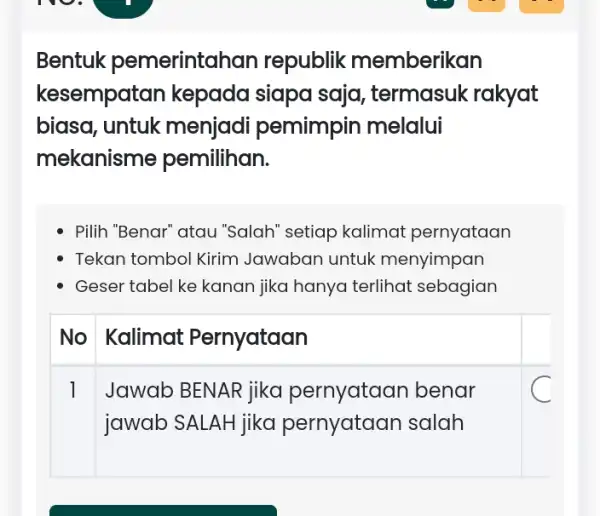 Bentuk pemerinta han republik memberikan kesempatan kepada siapa saja , termasuk rakyat biasa, untuk menjadi pemimpin melalui mekanisme pemilihan. Pilih "Benar" atau "Salah" setiap