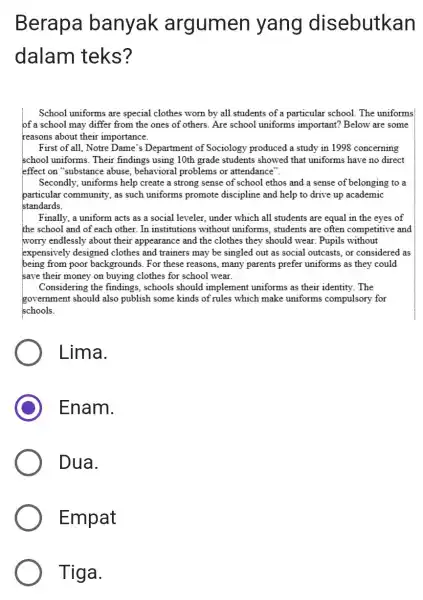 Berapa banyak argumen yang disebutkan dalam teks? School uniforms are special clothes worn by all students of a particular school. The uniforms of a