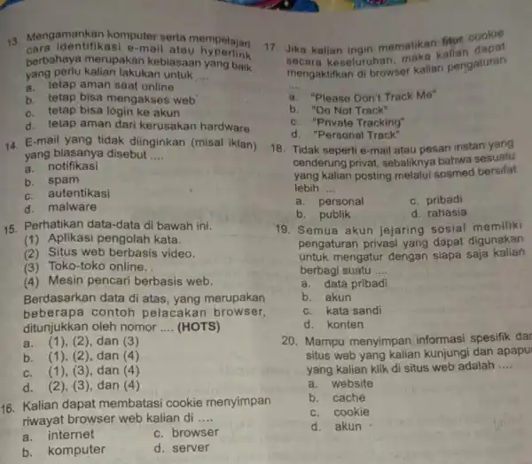 berbahaya merupakan kebiasaan yang baik __ d. tetap aman dari kerusakan hardware 14. E-mail yang tidak diinginkan (misal iklan) yang biasanya disebut __ a.notifikasi