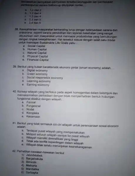 Berdasarkan pernyataan -pernyataan tersebut,keunggulan I dari pendekatan pembangunan secara bottom-up ditunjukan nomer __ a. 1,2 dan 3 b. 1,2 dan 4 c. 1,3 dan