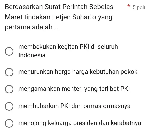 Berdasarkan Surat Perintah Sebelas Maret tindakan Letjen Suharto yang pertama adalah __ membekukan kegitan PKI di seluruh Indonesia menurunkan harga-harg a kebutuhan pokok mengaman