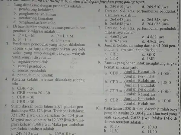 Berhan tunda shang (A)huruf a, b, c,atau d di depan jawaban yang paling tepat! 1. Yang dimaksud dengan pronatalis adalah __ a. pendorong kelahiran