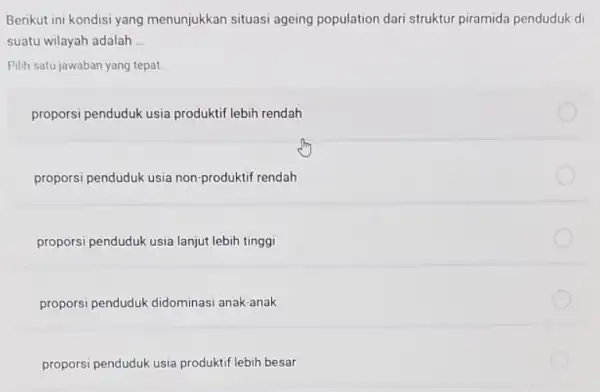 Berikut ini kondisi yang menunjukkan situasi ageing population dari struktur piramida penduduk di suatu wilayah adalah __ Pilih satu jawaban yang tepat proporsi penduduk