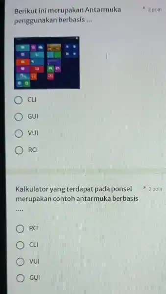 Berikut ini merupakan Antarmuka penggunakan berbasis __ CLI GUI VUI RCI merupakan contoh antarmuka berbasis __ RCI CLI VUI GUI 2 poin Kalkulator yang