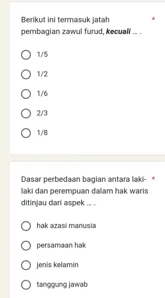 Berikut ini termasuk jatah pembagian zawul furud , kecuali __ 1/5 1/2 1/6 2/3 1/8 Dasar perbedaan bagian antara laki- laki dan perempuan dalam