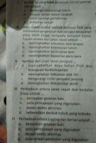 Berikut ini yang tidaktermasuk ciri-ciri pencak __ a. Berfungsi melindung tubuh b. banyak varian dalam langkah f. Iobili bersifat pertahanan d. kekuatan penuh B.