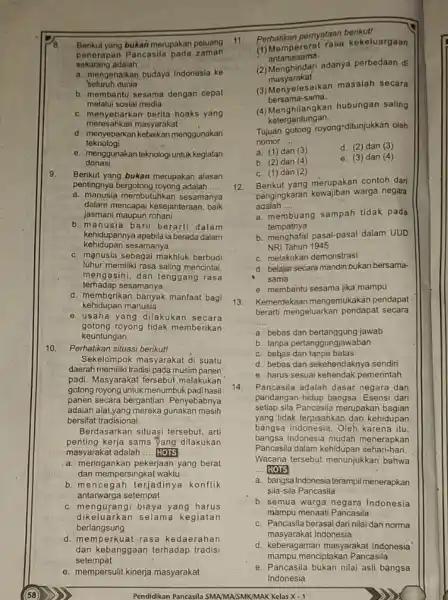 a. Berikut yang bukan merupakan peluang 11. penerapan Pancasila pada zaman sekarang adalah __ a. mengenalkan budaya Indonesia ke 'seluruh dunia b. membantu sesama