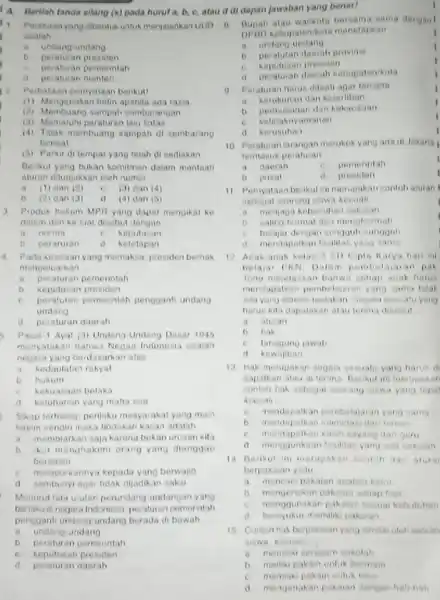 A. Berilah tanda silang (x) pada hurut a.b. C. atau d di depan jawaban yang benar! Peraturan yang dibentukuntuk menjalankan UUD 0 acialah __