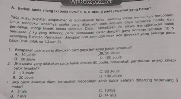 A. Berilah tanda silang (x)pada huruf a, b, c, atau d pada jawaban yang benar! Pada suatu kegiatan oksperimen dilan a, b, c, atau