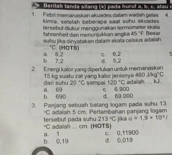 A. Berilah tanda silang (x)pada huruf a, b c, atau 1. Febri memanaskan akuades dalam wadah gelas kimia, setelah saat suhu akuades tersebut diukur