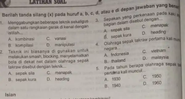 Berilah tanda silang (x)pada huruf a, b c, d, atau e di depan jawaban yang benar LATTIAN SOAL 1. Menggabungkan beberapa teknik sekaligus dalam