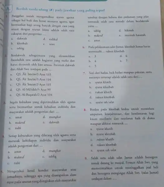 Berilah tanda silang (X)pada jawaban yang paling tepat! __ c. tablig 2. Berdakwah sebagaimana yang dicontohkan Rasulullah saw. adalah kegiatan yang mulia dan harus