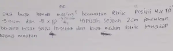 bermuatan listrik -g coiom -8times 10^-9e_(2) terpisah berapa bes gaya te ut dan kuat medan icedua muatan