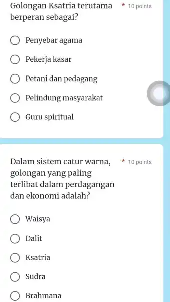 berperan sebagai? Penyebar agama Pekerja kasar Petani dan pedagang Pelindung masyarakat Guru spiritual golongan yang paling terlibat dalam perdagangan dan ekonomi adalah? Waisya Dalit