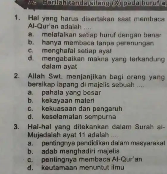 A. Beruahtanda silang (20) pada huruf a 1. Hal yang harus disertakan saat membaca Al-Qur'an adalah __ a. melafalkan setiap huruf dengan benar b.