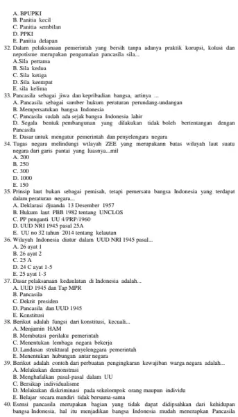 A. BPUPKI B. Panitia kecil C. Panitia sembilan D. PPKI E. Panitia delapan 32.Dalam pelaksanaan pemerintah yang bersih tanpa adanya praktik korupsi, kolusi dan