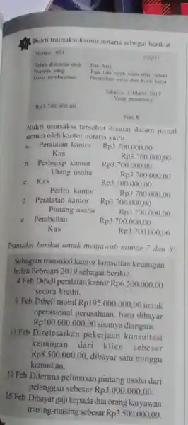 Bukti transaksi kantor notaris sebagai berikut. Telah diterima oleh Pak Aris Banyak uang Tiga juta tujuh ratus ribu rupiah Guna pembayaran Pembelian meja dan