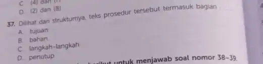 C. (4) Gam D. (2) dan (8) 57. Dilihat dari strukturnya teks prosedur tersebut termasuk bagian __ A. tujuan B. bahan C. langkah-langkah D.