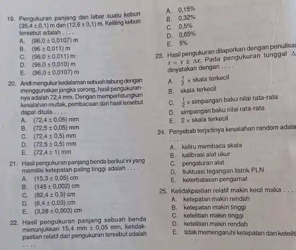 C. (96,0pm 0,011)m D. (96,0pm 0,010)m E. (96,0pm 0,0107)m 20. Andi mengukur kedalaman sebuah tabung dengan menggunakan jangka sorong hasil pengukuran- nya adalah 72,4