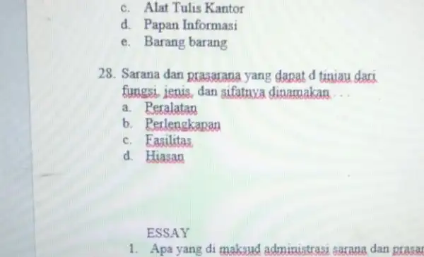 c. Alat Tulis Kantor d. Papan Informasi e. Barang barang 28. Sarana dan prasarana yang dapat d tiniau dari fungsi, ienis, dan sifatnva dinamakan