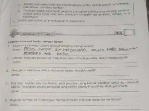 c. Apakah pada waktu melakukan interpretasi atas sumber sejarah, penulis harus memiliki keterampilan membaca sumber? d. Terangkan bahwa historiografi yang baik menyajikan latar belakang,