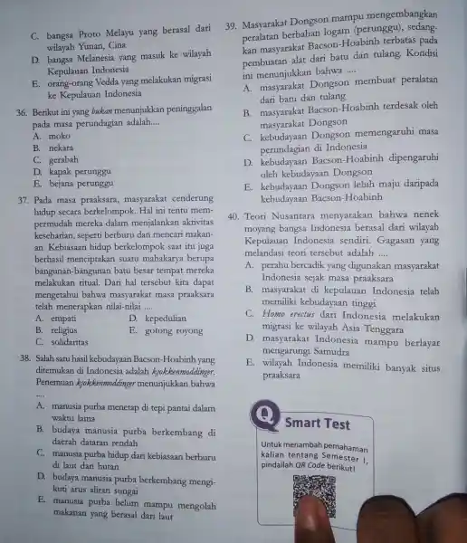 C. bangsa Proto Melayu yang berasal dari wilayah Yunan, Cina D. bangsa Melanesia yang masuk ke wilayah Kepulauan Indonesia E. orang-orang Vedda yang melakukan