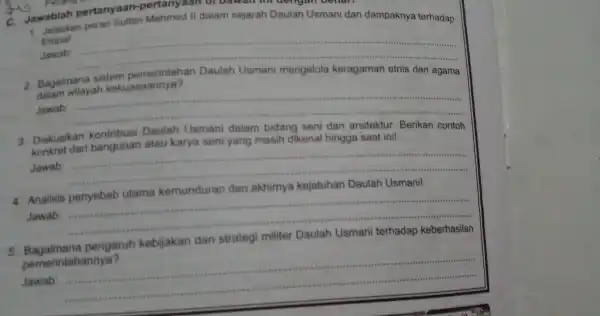 c Jawablah pertanyaan -pertanya 1. Jelaskan peran Sultan Mehmed II dalam sejarah Daulah Usmani dan dampaknya terhadap Eropal Jawab: __ Bagaimana dalam wilayah kekuasaannya?