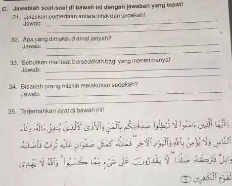 C. Jawablah soal-soal di bawah ini dengan jawaban yang tepat! 31. Jelaskan perbedaan antara infak dan sedekah! Jawab: __ 32. Apayang dimaksud amajariyah? Jawab: