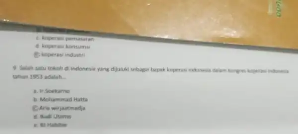 C. koperasi pemasaran d. koperasi konsumsi (C) koperasi industri 9. Salah satu tokoh di indonesia yang dijuluki sebagai bapak koperasi indonesia dalam kongres koperas