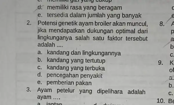 C. memiliki gizi yang cukup d. memiliki rasa yang beragam e. tersedia dalam jumlah yang banyak 2. Potensi genetik ayam broiler akan muncul, jika