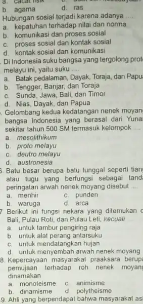 a. cacat lisik b agama d. ras Hubungan sosial terjadi karena adanya __ a. kepatuhan terhadap nilai dan norma b. komunikasi dan proses sosial