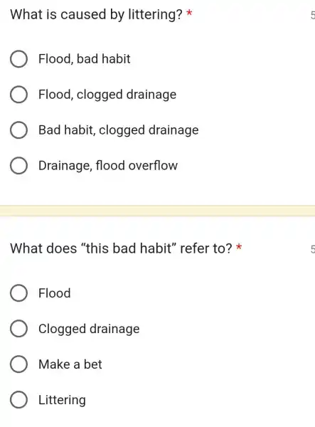 What is caused by littering? Flood, bad habit Flood , clogged drainage Bad habit , clogged drainage Drainage , flood overflow What does "this