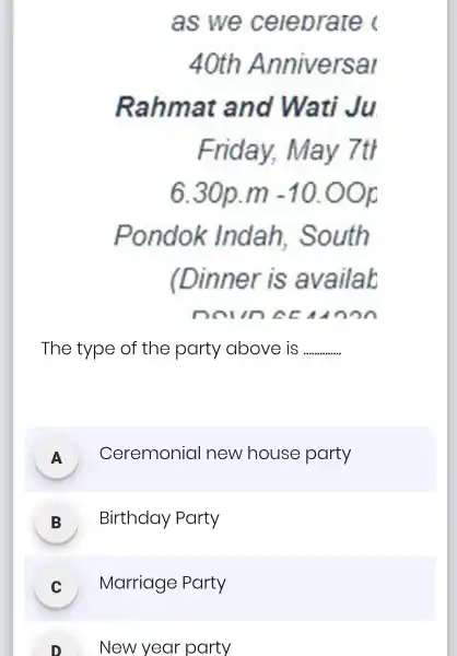 as we celeprate 40th Anniversal Rahmat and Wati Ju Friday,May 7th 6.30p.m-10.00p Pondok Indah . South (Dinner is availab noun The type of the