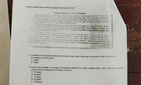 Cermati bacaan berikut untuk menjawab soal nomor 4 dan 5 Mengenal Standar Euro untuk Kendaraan wught, salah saturnya disebutkan oleh penggunaan jenis bahan bawah