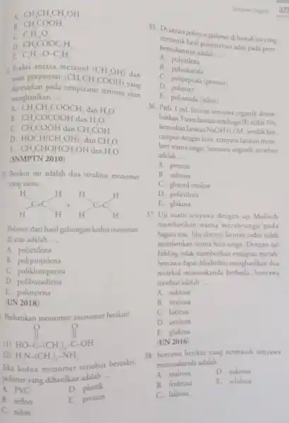 A. CH_(3)CH_(2)CH_(2)OH B. CH_(3)COOH C. C_(6)H_(12)O_(6) D. CH_(3)COOC_(2)H_(5) E C_(3)H_(2)-O-C_(2)H_(3) C. Reaksi antara n (CH_(3)CH_(3)COOH) dan sam propanoat (CH,CH,COOH) dan dipanaskan pada temperatur tertentu