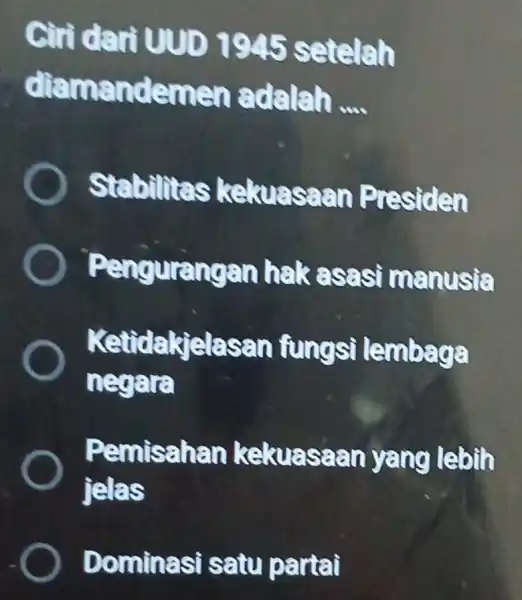 Ciri dari UUD 194 setelah diamandeme adalah __ Stabilite n Presiden Pengurang enhelk asasi manu sĩa Ketidakjel lasan fungs'Tembaga negara Pemisaha n kekuasa an