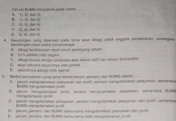 Ciri-ciri BUMN ditunjukkan pada nomor. __ A. 1),2 ), dan 3) B. 1),3)dan 5) C. 2),3 ), dan 4) D. 2),4), dan 5) E.