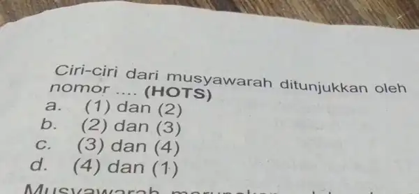 Ciri-ciri dari musyawarah ditunjukk an oleh nomor __ (HOTS ) a. (1) dan (2) b. (2) dan (3) C. (3) dan (4) d. (4)