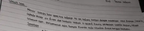 Contoh soal: sepedo motor itu direm don't codongo 40 cm,sedong bertani dengan kecepatan 2000 Scoopy fatur yang Jawabarem, Perlaman dar roda, banyak Putaran roda