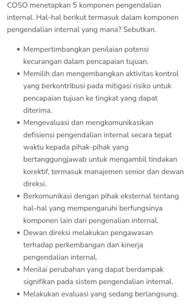 COSO menetapkan 5 komponen pengendalian internal. Hal-hal berikut termasuk dalam komponen pengendalian internal yang mana? Sebutkan. Mempe ertimbangkan penilaian potensi kecurangan dalam pencapaian tujuan.