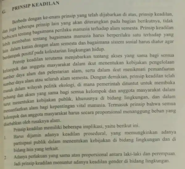 c.PRINSIP KEADILAN Berbeda dengan ke-enam prinsip yang telah dijabarkan di atas , prinsip keadilan, dan juga beberapa prinsip lain yang akan diterangkan pada bagian