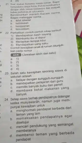 d (4) 21. Saat makan bersama teman-teman Bagas bersendawasangat keras. Hal ini membuatnya ditegur oleh teman-temannya dan menjadi bahan perhatian di sekitarnya Berdasarkan macam