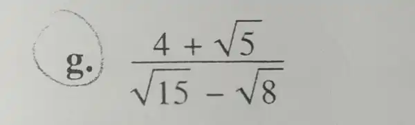 D ) (4+sqrt (5))/(sqrt (15)-sqrt (8))