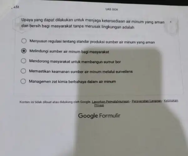 d. 53 UAS GCH Upaya yang dapat dilakukan untuk menjaga ketersediaan air minum yang aman dan bersih bagi masyarakat tanpa merusak lingkungan adalah Menyusun